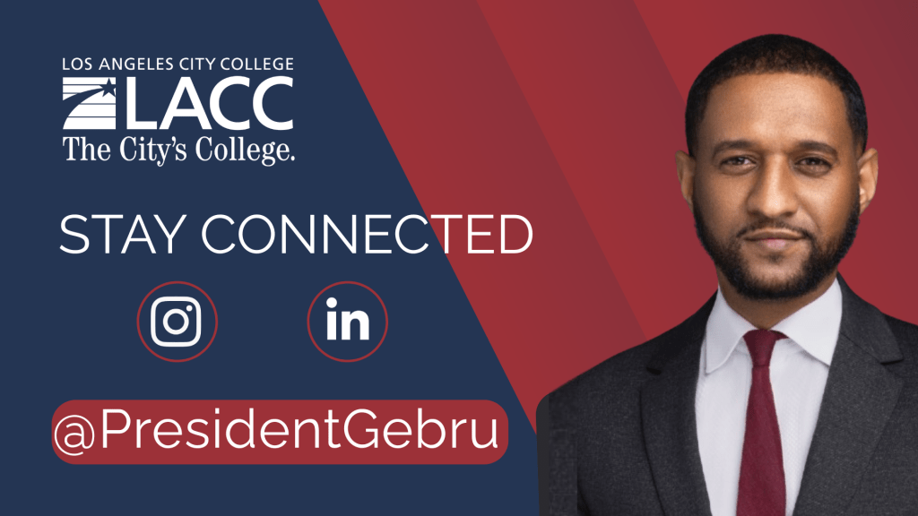 Man in professional attire. 
Text says, "Los Angeles City College. LACC. The City's College. Stay Connected. @PresidentGebru"
